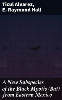 A New Subspecies of the Black Myotis (Bat) from Eastern Mexico