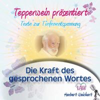 Tepperwein präsentiert: Die Kraft des gesprochenen Wortes (Texte zur Tiefenentspannung)