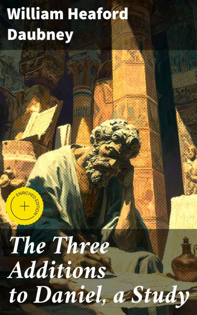 The Three Additions to Daniel, a Study
