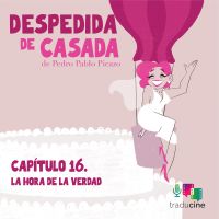 Despedida de Casada (Capítulo 16: La hora de la verdad)