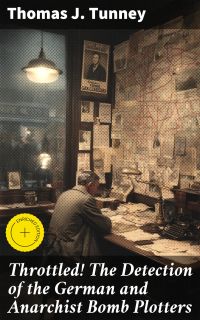 Throttled! The Detection of the German and Anarchist Bomb Plotters