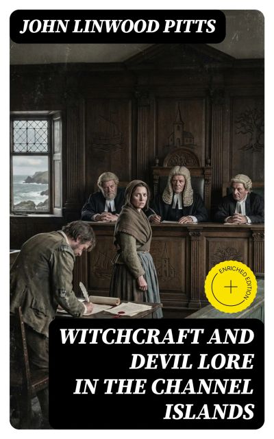 Witchcraft and Devil Lore in the Channel Islands