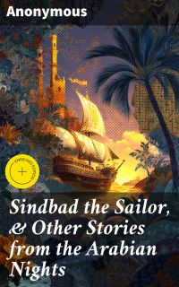 Sindbad the Sailor, & Other Stories from the Arabian Nights