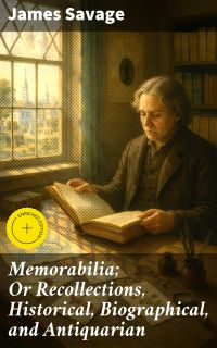 Memorabilia; Or Recollections, Historical, Biographical, and Antiquarian