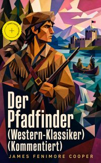 Der Pfadfinder (Western-Klassiker) (Kommentiert)