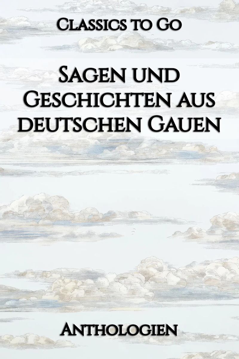 Sagen und Geschichten aus deutschen Gauen