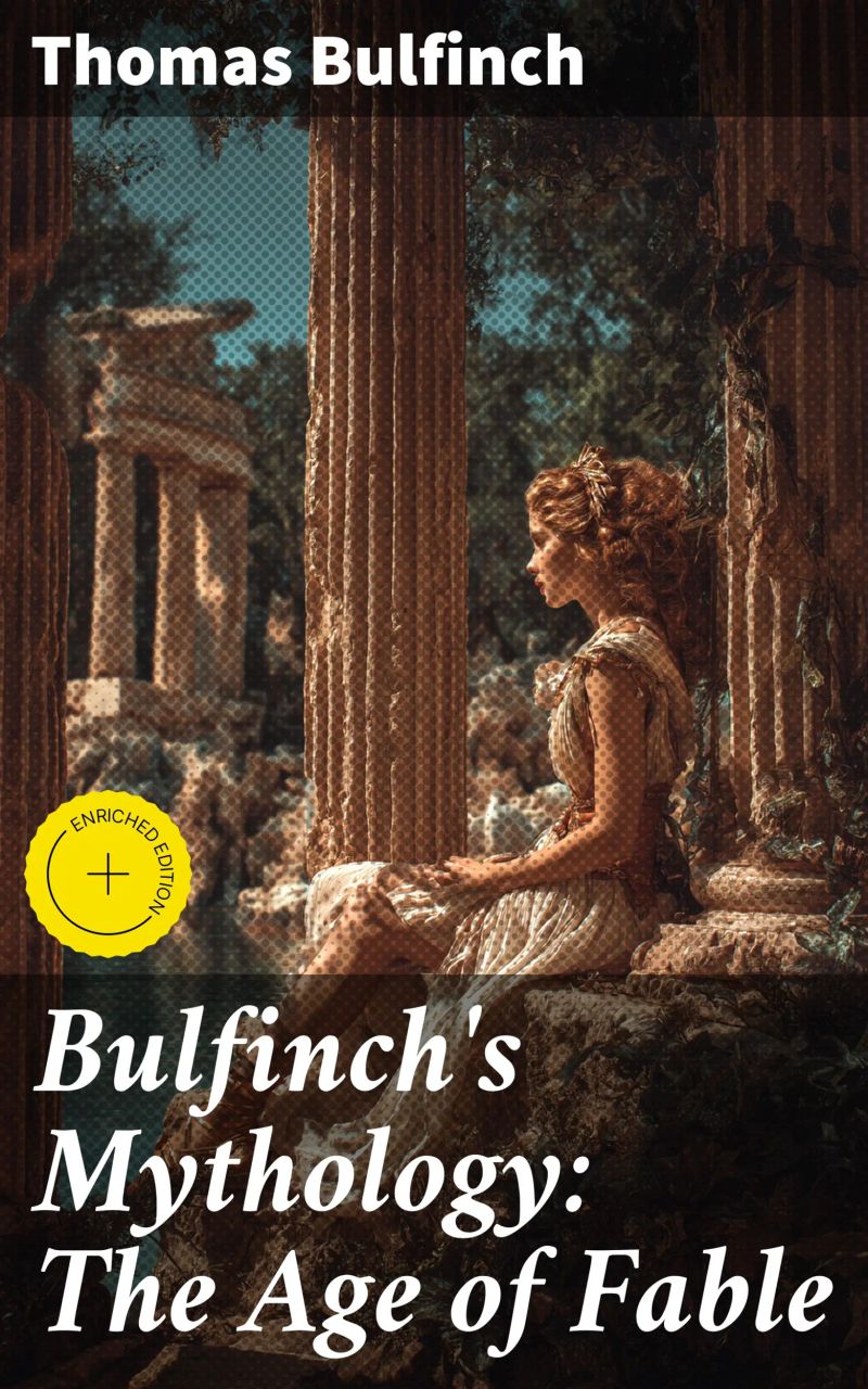 Bulfinch's Mythology: The Age of Fable