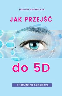 Jak przejść do 5D. Przebudzenie komórkowe
