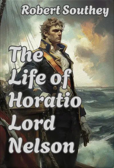 The Life of Horatio Lord Nelson