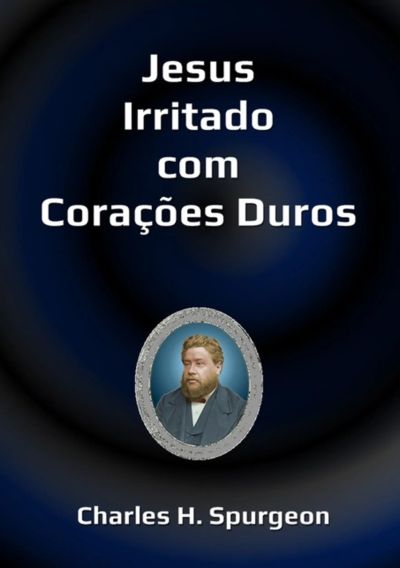 Jesus Irritado Com Corações Duros