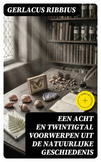 Een acht en twintigtal voorwerpen uit de natuurlijke geschiedenis