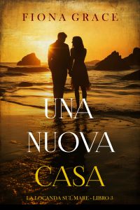 Una nuova casa (La locanda sul mare - Libro 3)