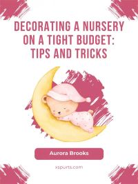 Decorating a Nursery on a Tight Budget- Tips and Tricks