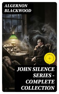 JOHN SILENCE SERIES - Complete Collection