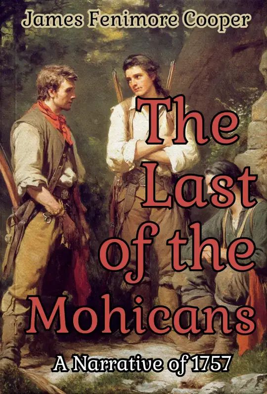 The Last of the Mohicans A Narrative of 1757
