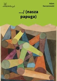.../ (nasza papuga)