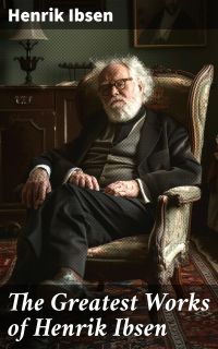 The Greatest Works of Henrik Ibsen