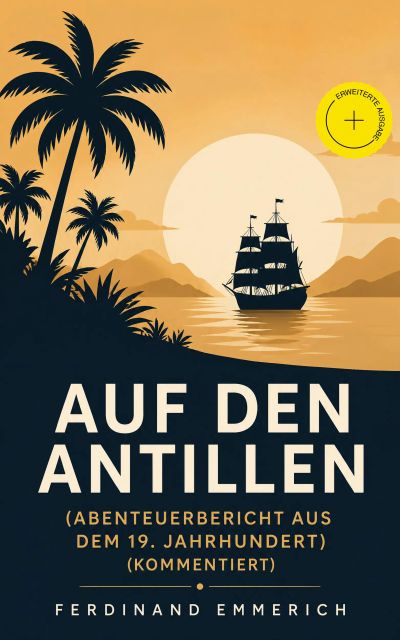Auf den Antillen (Abenteuerbericht aus dem 19. Jahrhundert) (Kommentiert)