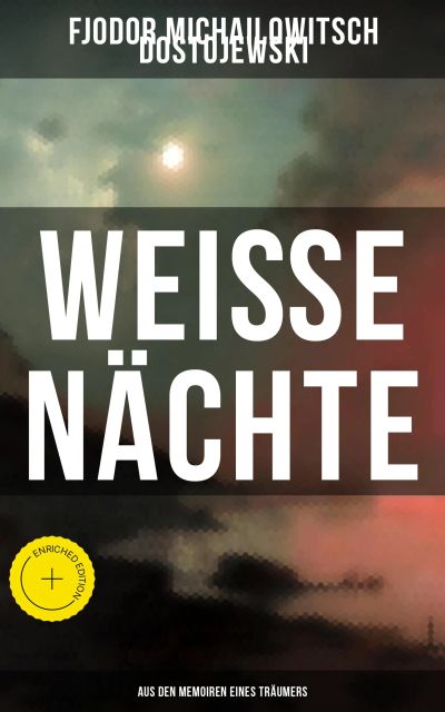 Weiße Nächte: Aus den Memoiren eines Träumers