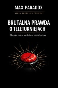 Brutalna prawda o teleturniejach - dlaczego grasz o pieniądze, a tracisz kontrolę