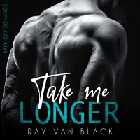 Take me longer: Dark Gay Romance