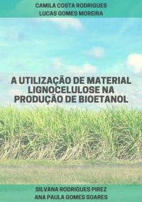 A Utilização De Material Lignocelulósico  Na Produção De Bioetanol