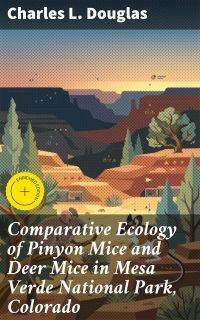 Comparative Ecology of Pinyon Mice and Deer Mice in Mesa Verde National Park, Colorado