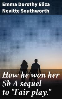 How he won her A sequel to "Fair play."