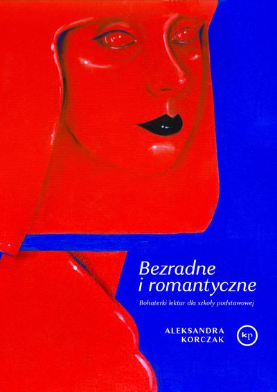 Bezradne i romantyczne. Bohaterki lektur dla szkoły podstawowej