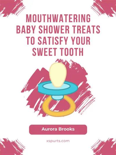 Mouthwatering Baby Shower Treats to Satisfy Your Sweet Tooth