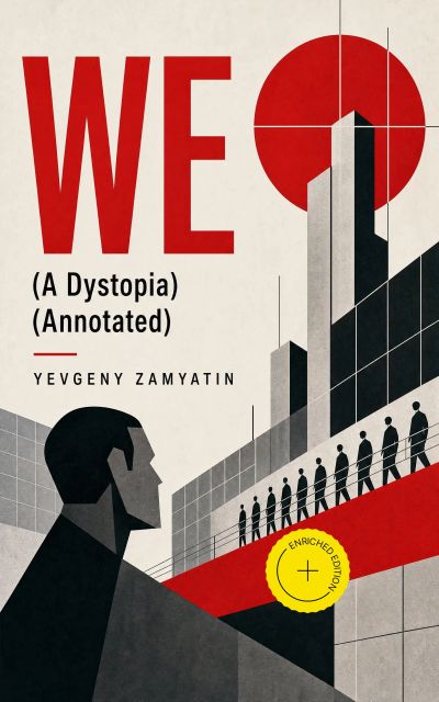 WE (A Dystopia) (Annotated)