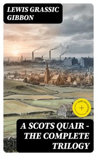 A Scots Quair - The Complete Trilogy