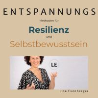 Entspannungsmethoden für Resilienz und Selbstbewusstsein