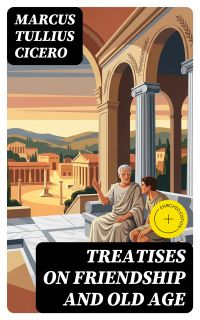 Treatises on Friendship and Old Age