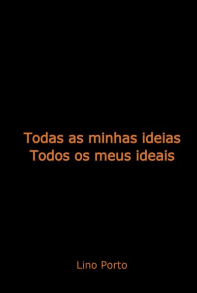 Todas As Minhas Ideias, Todos Os Meus Ideais