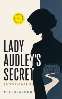 Lady Audley's Secret (Annotated)