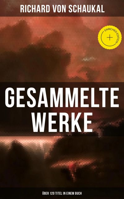 Gesammelte Werke (Über 120 Titel in einem Buch)