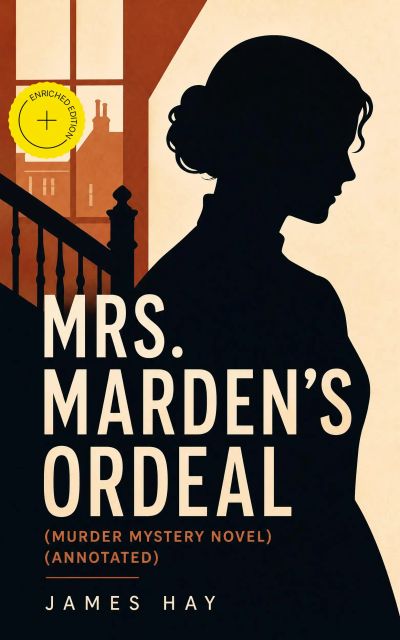 MRS. MARDEN'S ORDEAL (Murder Mystery Novel) (Annotated)