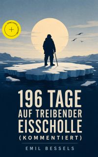 196 Tage auf treibender Eisscholle (Kommentiert)