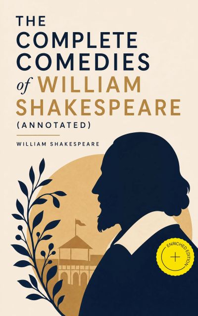 The Complete Comedies of William Shakespeare (Annotated)
