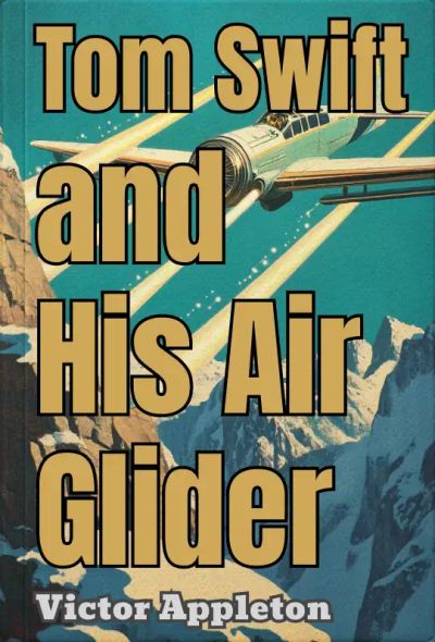 Tom Swift and His Air Glider; Or, Seeking the Platinum Treasure