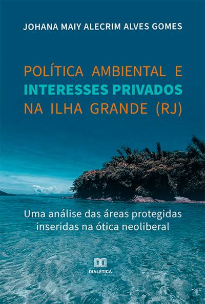 Política ambiental e interesses privados na Ilha Grande (RJ)