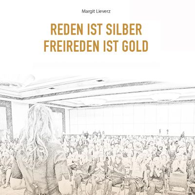 Reden ist Silber - Freireden ist Gold