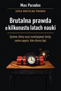 Brutalna prawda o kilkunastu latach nauki - system, który uczy rozwiązywać testy, zanim zapyta, kim chcesz być