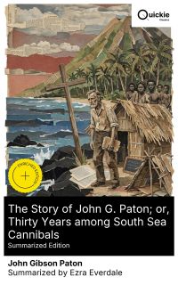 The Story of John G. Paton; or, Thirty Years among South Sea Cannibals (Summarized Edition)