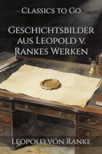 Geschichtsbilder aus Leopold v. Rankes Werken