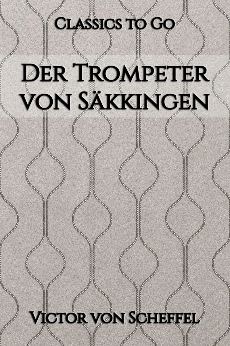 Viktor von Scheffel: Der Trompeter von Säkkingen