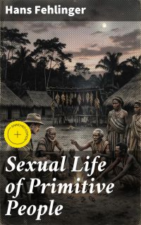 Sexual Life of Primitive People