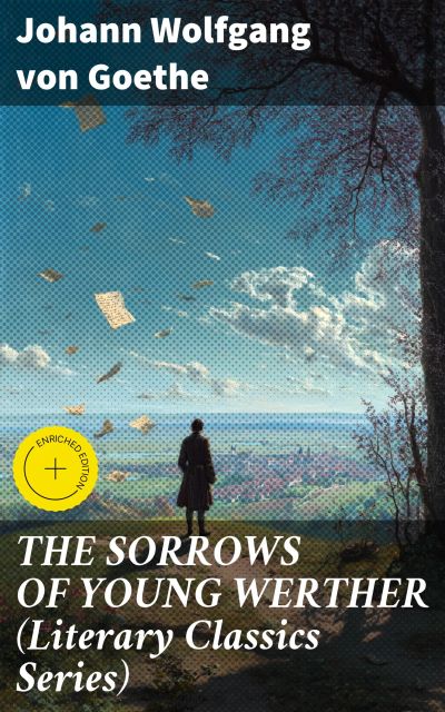 THE SORROWS OF YOUNG WERTHER (Literary Classics Series)