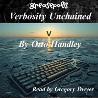 Verbosity Unchained